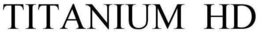 TITANIUM HD trademark