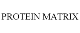 PROTEIN MATRIX trademark