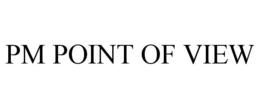 PM POINT OF VIEW trademark
