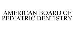AMERICAN BOARD OF PEDIATRIC DENTISTRY trademark