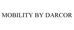 MOBILITY BY DARCOR trademark