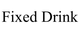 FIXED DRINK trademark