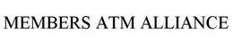 MEMBERS ATM ALLIANCE trademark