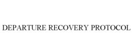 DEPARTURE RECOVERY PROTOCOL trademark