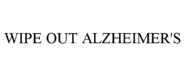 WIPE OUT ALZHEIMER'S trademark