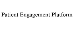 PATIENT ENGAGEMENT PLATFORM trademark
