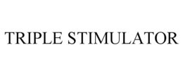 TRIPLE STIMULATOR trademark