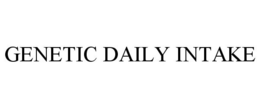 GENETIC DAILY INTAKE trademark