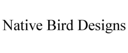 NATIVE BIRD DESIGNS trademark
