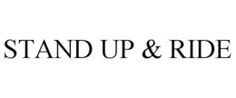 STAND UP & RIDE trademark