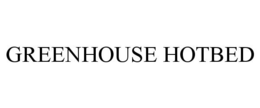 GREENHOUSE HOTBED trademark