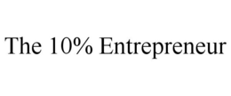 THE 10% ENTREPRENEUR trademark
