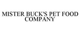 MISTER BUCK'S PET FOOD COMPANY trademark