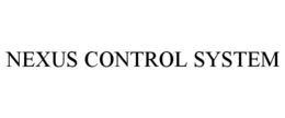 NEXUS CONTROL SYSTEM trademark