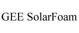 GEE SOLARFOAM trademark