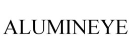 ALUMINEYE trademark