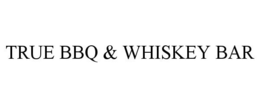 TRUE BBQ & WHISKEY BAR trademark