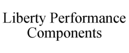 LIBERTY PERFORMANCE COMPONENTS trademark