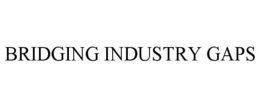 BRIDGING INDUSTRY GAPS trademark
