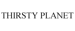THIRSTY PLANET trademark