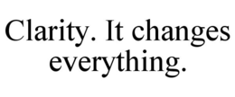 CLARITY. IT CHANGES EVERYTHING. trademark