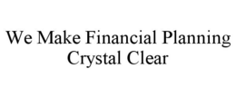 WE MAKE FINANCIAL PLANNING CRYSTAL CLEAR trademark