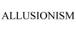 ALLUSIONISM trademark