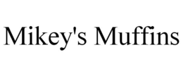 MIKEY'S MUFFINS trademark