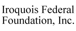 IROQUOIS FEDERAL FOUNDATION, INC. trademark
