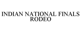 INDIAN NATIONAL FINALS RODEO trademark