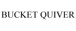 BUCKET QUIVER trademark