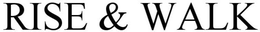 RISE & WALK trademark