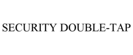 SECURITY DOUBLE-TAP trademark
