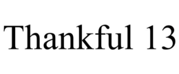 THANKFUL 13 trademark