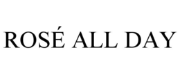 ROSÉ ALL DAY trademark