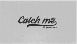 CATCH ME IF YOU CAN trademark