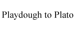 PLAYDOUGH TO PLATO trademark