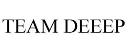 TEAM DEEEP trademark
