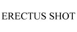ERECTUS SHOT trademark