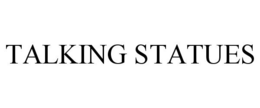 TALKING STATUES trademark
