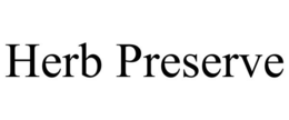HERB PRESERVE trademark
