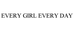 EVERY GIRL EVERY DAY trademark