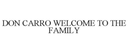 DON CARRO WELCOME TO THE FAMILY trademark