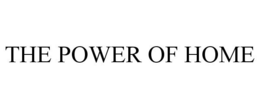 THE POWER OF HOME trademark