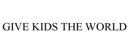 GIVE KIDS THE WORLD trademark