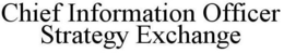 CHIEF INFORMATION OFFICER STRATEGY EXCHANGE trademark