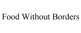 FOOD WITHOUT BORDERS trademark