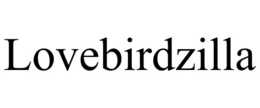 LOVEBIRDZILLA trademark