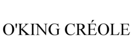 O'KING CRÉOLE trademark