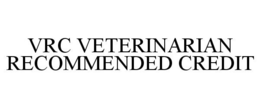 VRC VETERINARIAN RECOMMENDED CREDIT trademark